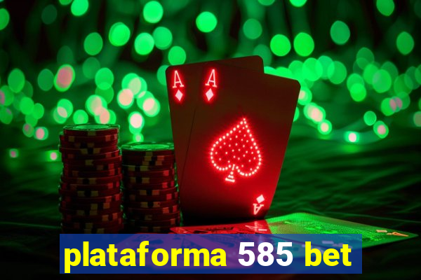 plataforma 585 bet